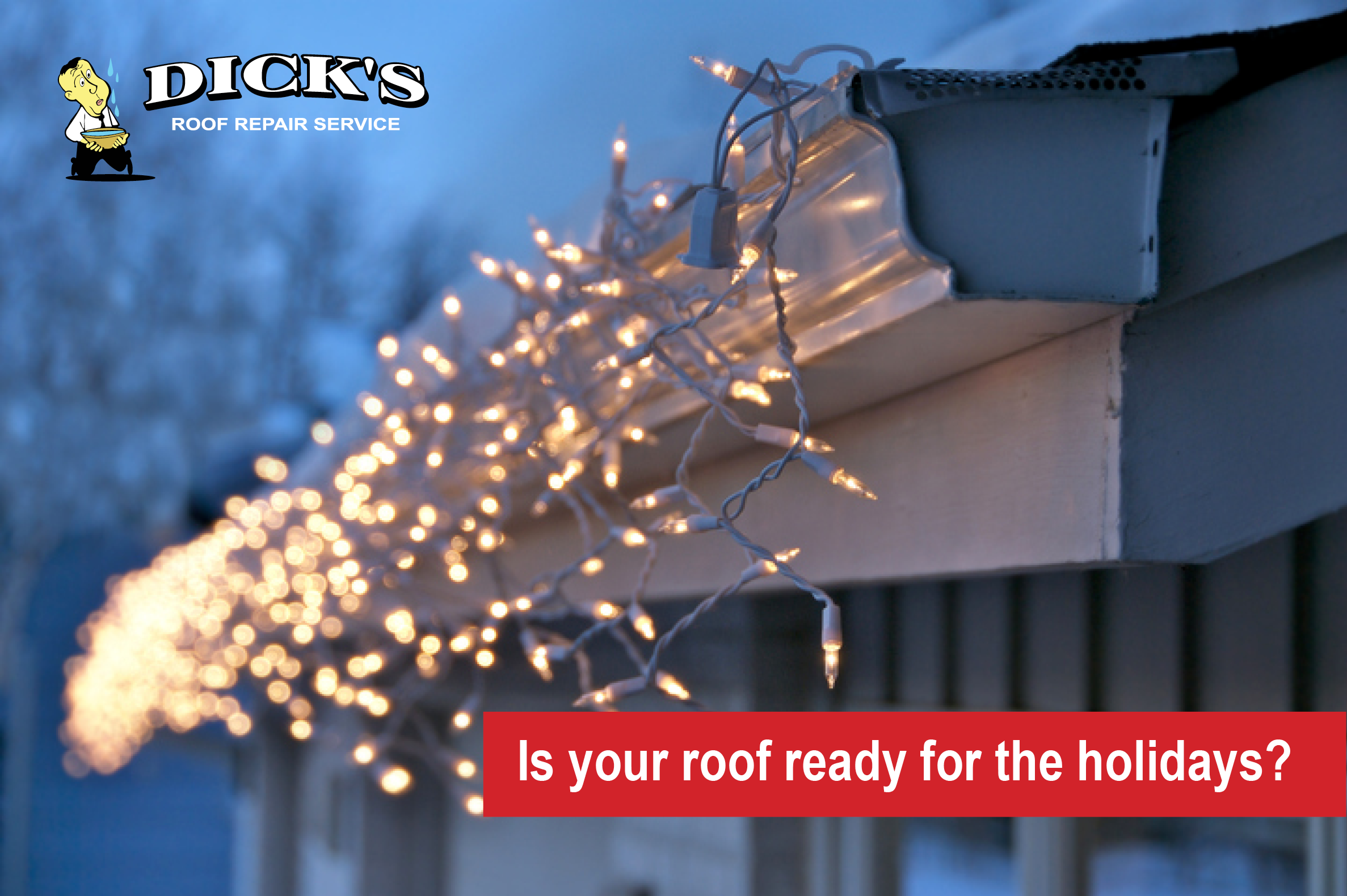 Now is the time to make sure your roof is ready the holidays.